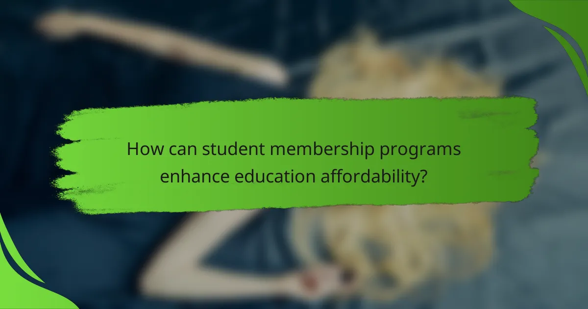 How can student membership programs enhance education affordability?