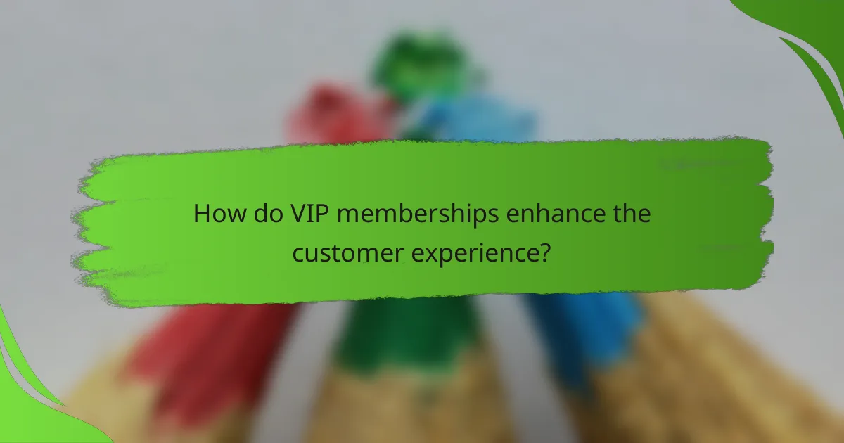 How do VIP memberships enhance the customer experience?