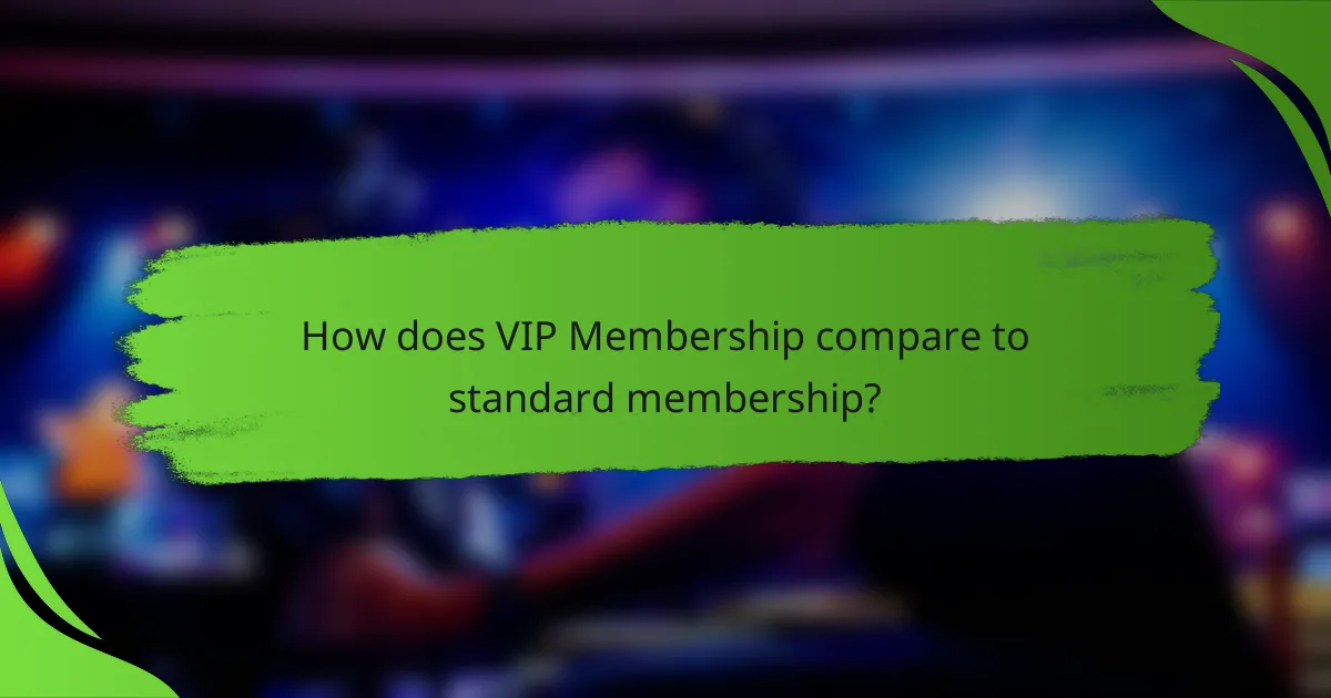 How does VIP Membership compare to standard membership?