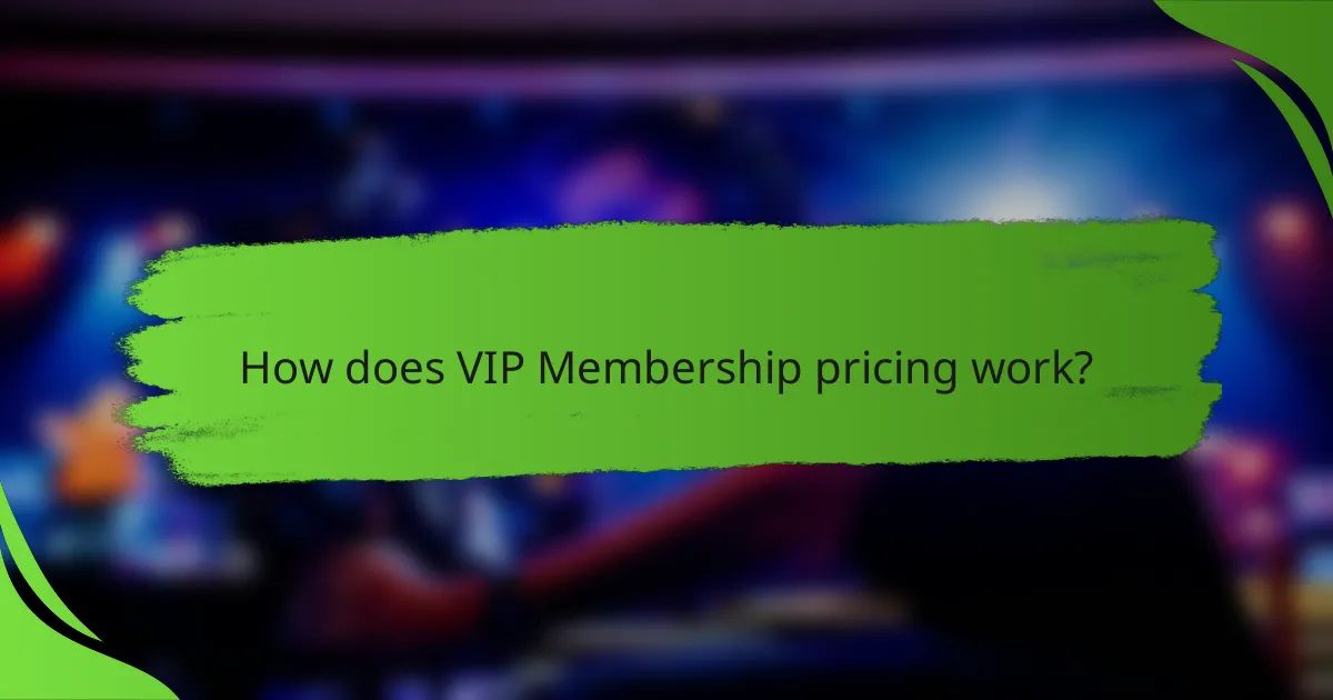How does VIP Membership pricing work?