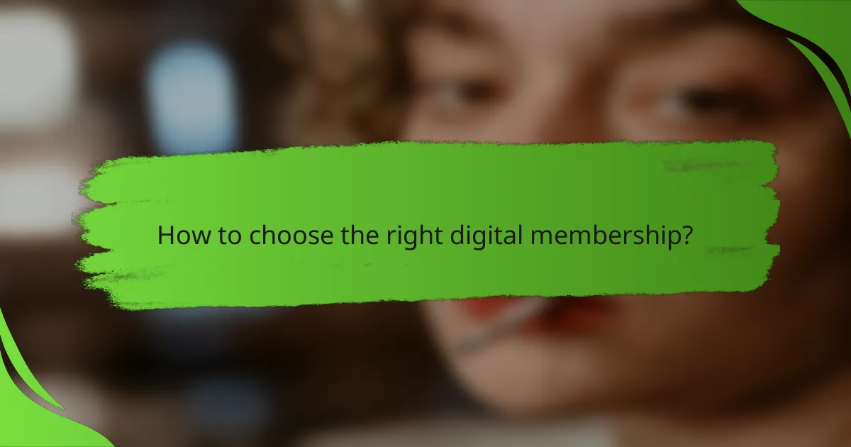 How to choose the right digital membership?