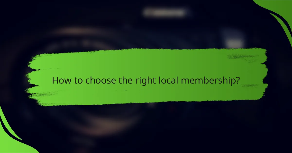 How to choose the right local membership?
