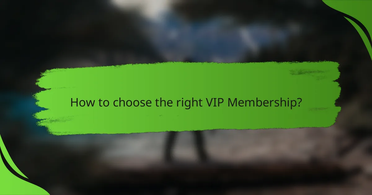 How to choose the right VIP Membership?