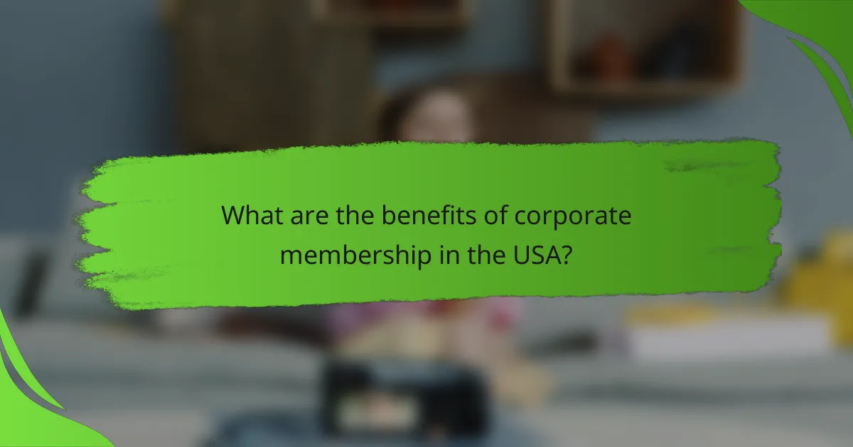 What are the benefits of corporate membership in the USA?