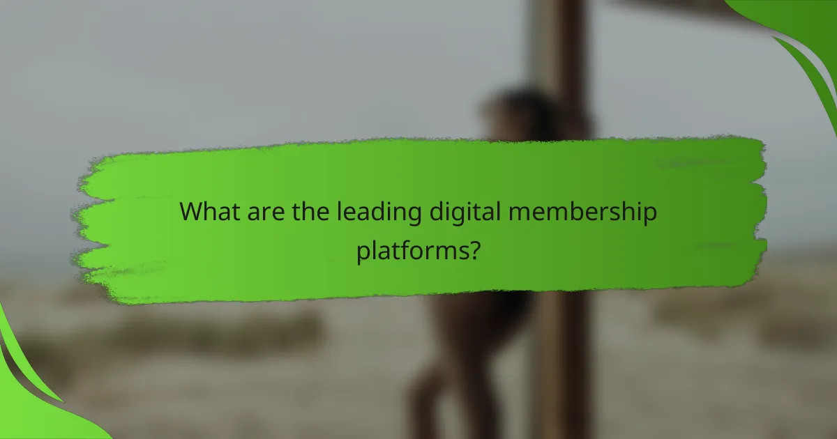 What are the leading digital membership platforms?