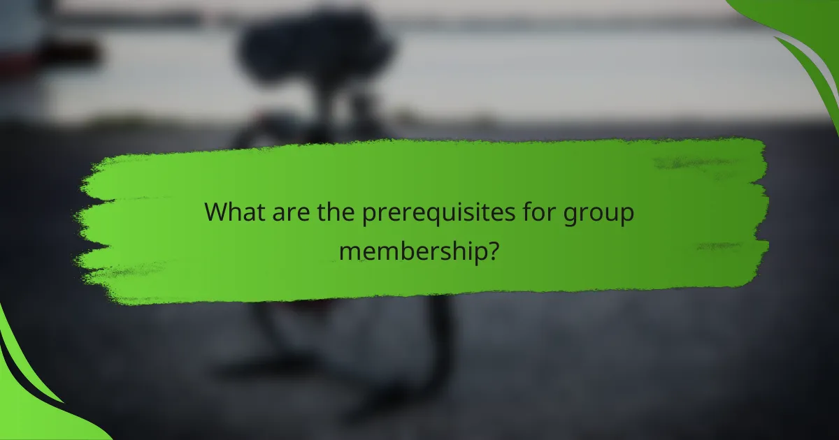 What are the prerequisites for group membership?