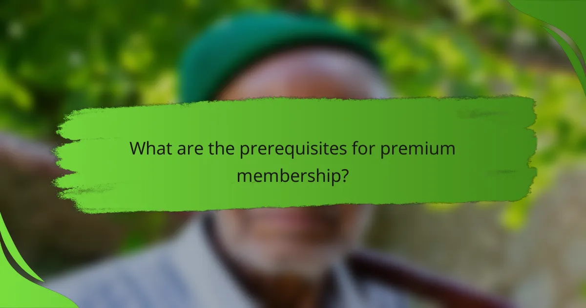 What are the prerequisites for premium membership?