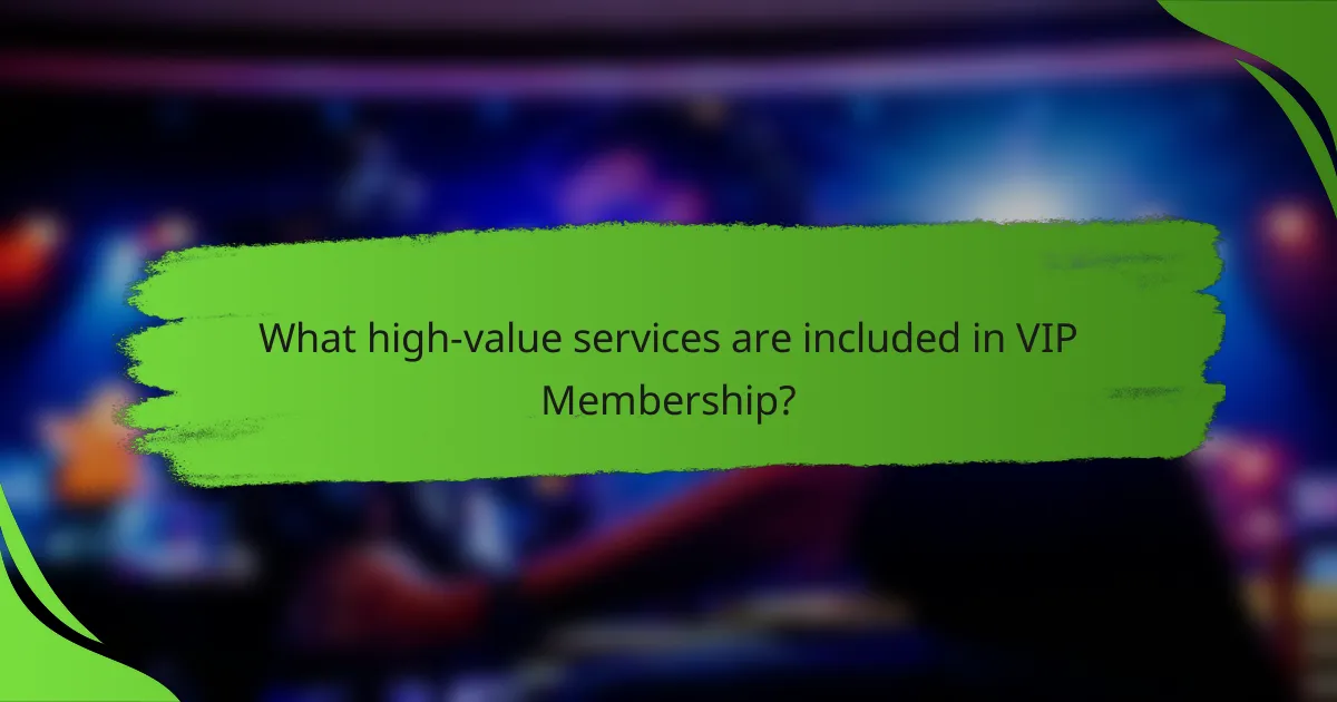 What high-value services are included in VIP Membership?