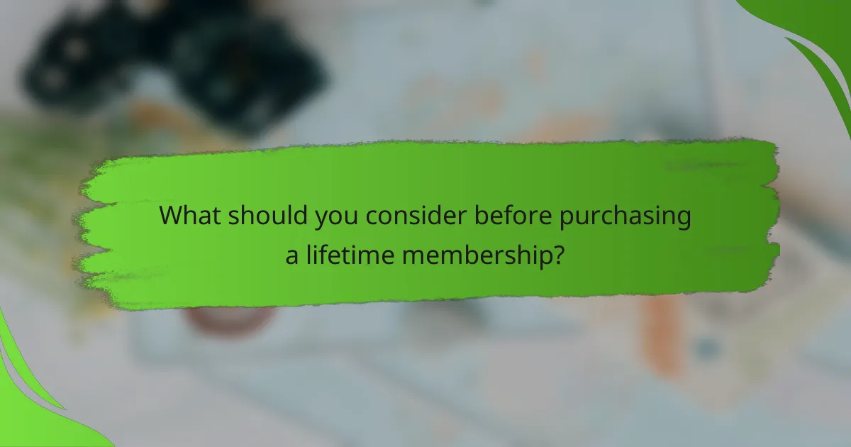 What should you consider before purchasing a lifetime membership?