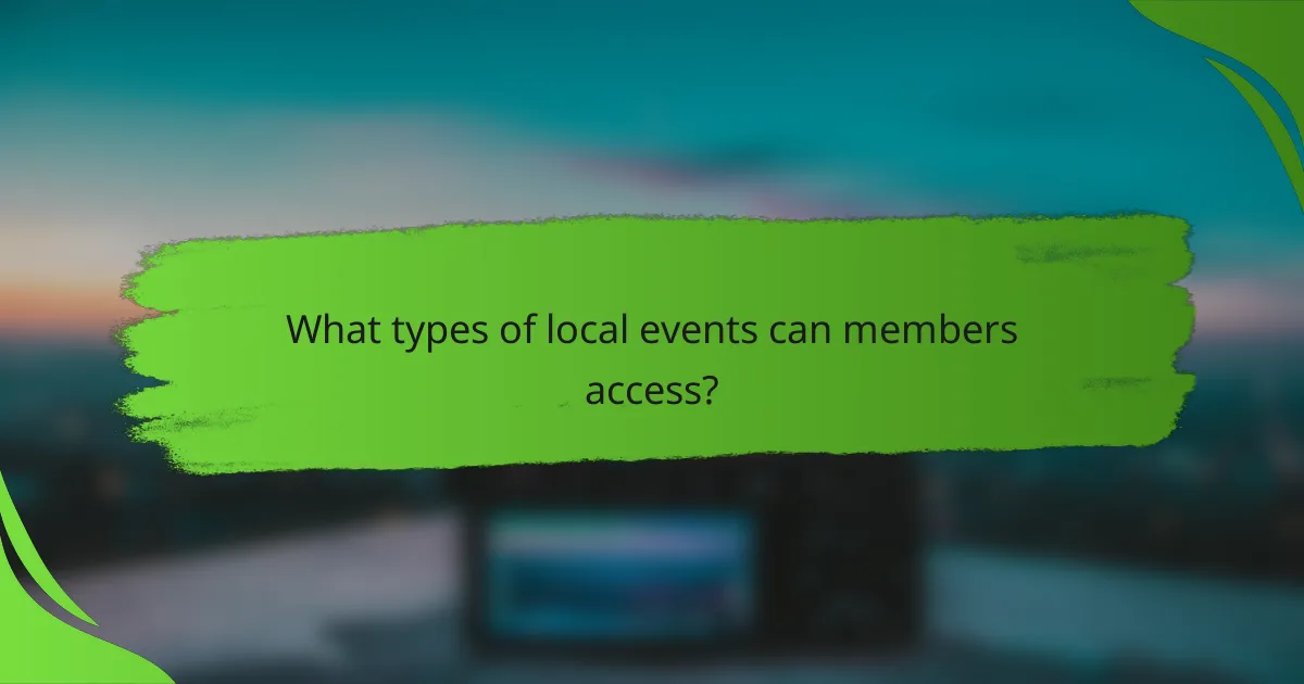 What types of local events can members access?