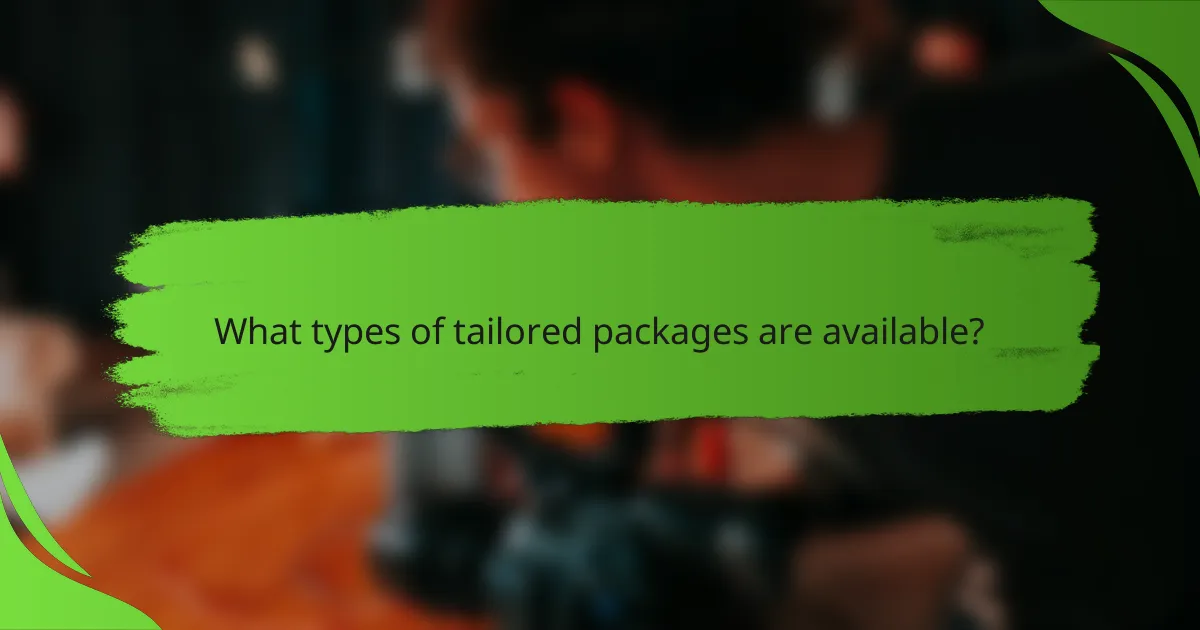 What types of tailored packages are available?
